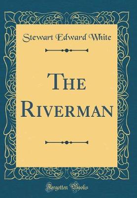 Book cover for The Riverman (Classic Reprint)