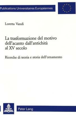 Cover of La Trasformazione del Motivo Dell'acanto Dall'antichita Al XV Secolo