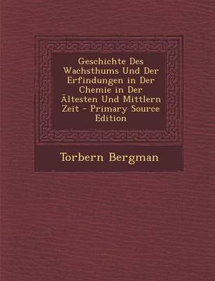 Book cover for Geschichte Des Wachsthums Und Der Erfindungen in Der Chemie in Der Altesten Und Mittlern Zeit