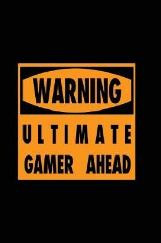 Cover of Warning Ultimate Gamer Ahead