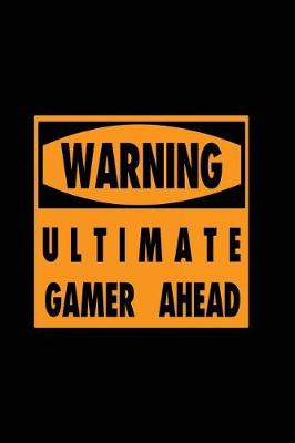 Book cover for Warning Ultimate Gamer Ahead