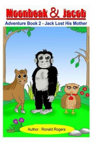 Cover of Moonbeak and Jacob Adventure Book 2-Jack Lost His Mother