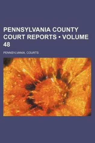 Cover of Pennsylvania County Court Reports (Volume 48)