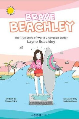 Cover of Brave Beachley: The True Story Of World Champion Surfer Layne Beachley