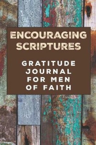 Cover of Encouraging Scriptures Gratitude Journal for Men of Faith