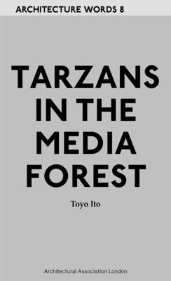 Book cover for Architecture Words 8 - Tarzans in The Media Forest