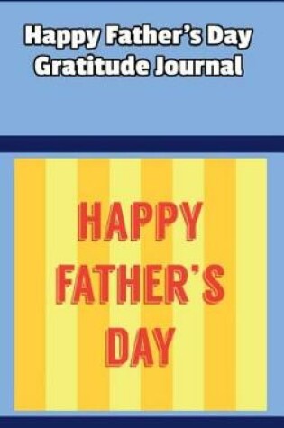 Cover of Happy Father's Day Gratitude Journal