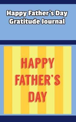 Book cover for Happy Father's Day Gratitude Journal