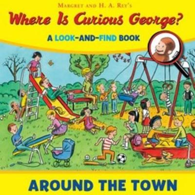 Book cover for Where Is Curious George? Around The Town