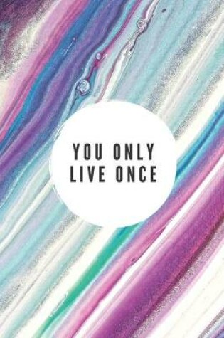 Cover of You Only Live Once Notebook