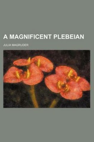 Cover of A Magnificent Plebeian