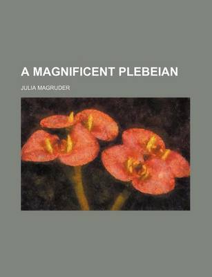 Book cover for A Magnificent Plebeian