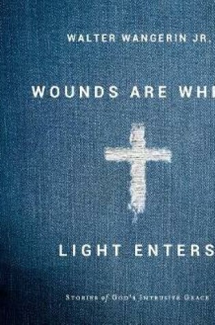 Cover of Wounds Are Where Light Enters (Library Edition)