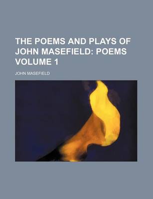 Book cover for The Poems and Plays of John Masefield; Poems Volume 1