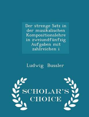 Book cover for Der Strenge Satz in Der Musikalischen Kompositionslehre in Zweiundfunfzig Aufgaben Mit Zahlreichen I - Scholar's Choice Edition