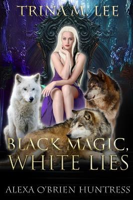Book cover for Black Magic, White Lies