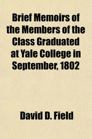 Cover of Brief Memoirs of the Members of the Class Graduated at Yale College in September, 1802