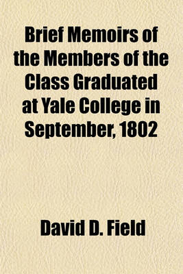 Book cover for Brief Memoirs of the Members of the Class Graduated at Yale College in September, 1802