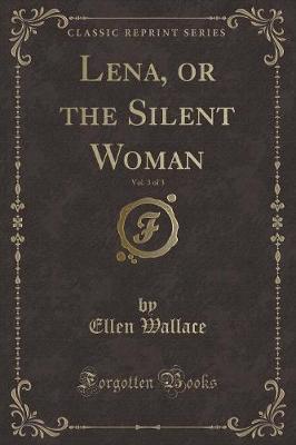 Book cover for Lena, or the Silent Woman, Vol. 3 of 3 (Classic Reprint)