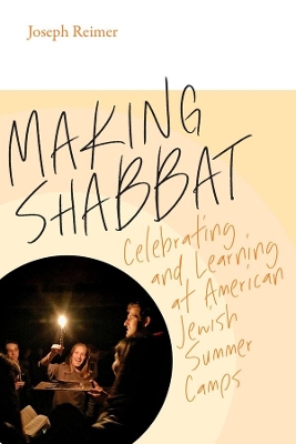 Cover of Making Shabbat - Celebrating and Learning at American Jewish Summer Camps