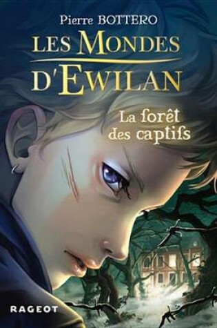 Cover of Les Mondes D'Ewilan - La Foret Des Captifs