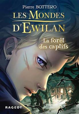 Book cover for Les Mondes D'Ewilan - La Foret Des Captifs