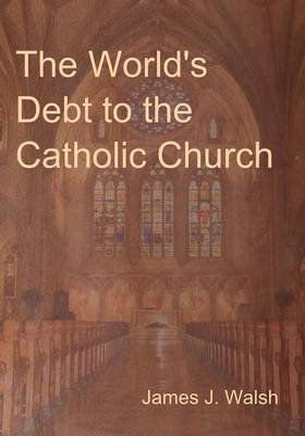 Book cover for The World's Debt to the Catholic Church