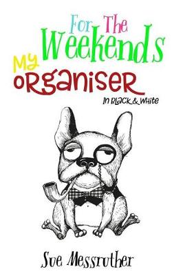 Cover of My Organiser - For The Weekends In Black and White
