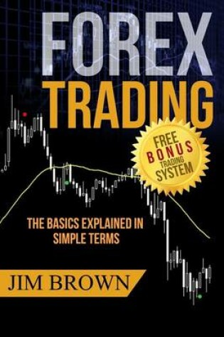 Cover of Forex Trading - The Basics Explained in Simple Terms