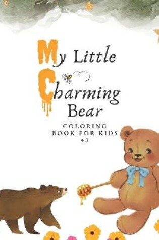 Cover of My Little Charming Bear Coloring Book For Kids +3