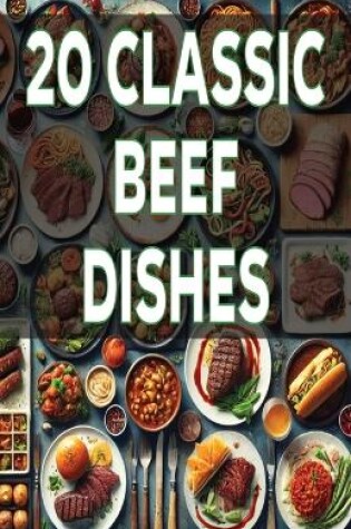 Cover of 20 Classic Beef Dishes