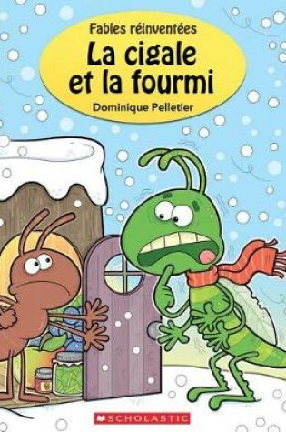 Cover of Fables R�invent�es: La Cigale Et La Fourmi