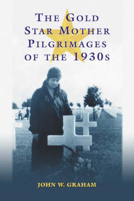 Book cover for The Gold Star Mother Pilgrimages of the 1930s