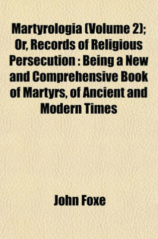 Cover of Martyrologia (Volume 2); Or, Records of Religious Persecution