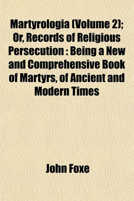 Book cover for Martyrologia (Volume 2); Or, Records of Religious Persecution