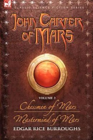 Cover of John Carter of Mars - Volume 3 - Chessmen of Mars & MasterMind of Mars
