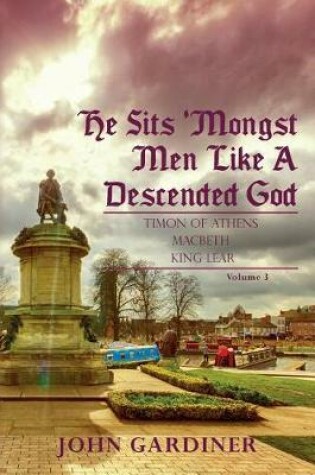 Cover of He Sits 'Mongst Men Like A Descended God (Volume 3)