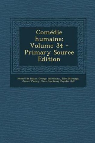 Cover of Comedie Humaine; Volume 34 - Primary Source Edition