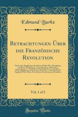 Cover of Betrachtungen Über Die Französische Revolution, Vol. 1 of 2