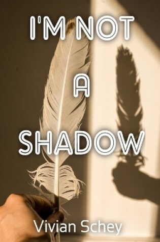 Cover of I'm Not A Shadow