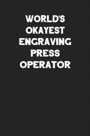 Cover of World's Okayest Engraving Press Operator