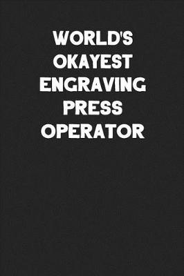 Book cover for World's Okayest Engraving Press Operator