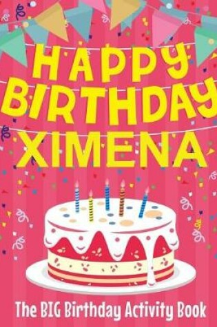 Cover of Happy Birthday Ximena - The Big Birthday Activity Book