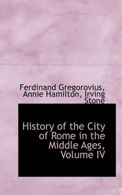 Book cover for History of the City of Rome in the Middle Ages, Volume IV