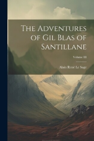 Cover of The Adventures of Gil Blas of Santillane; Volume III