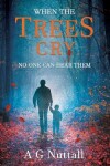Book cover for When The Trees Cry