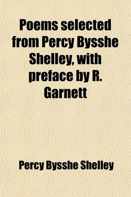 Book cover for Poems Selected from Percy Bysshe Shelley, with Preface by R. Garnett