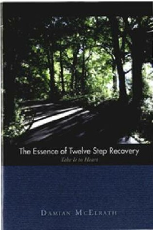 Cover of The Essence of Twelve Step Recovery