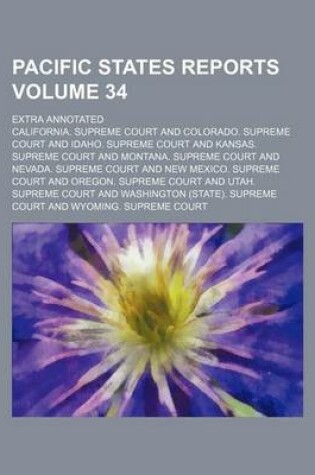 Cover of Pacific States Reports Volume 34; Extra Annotated