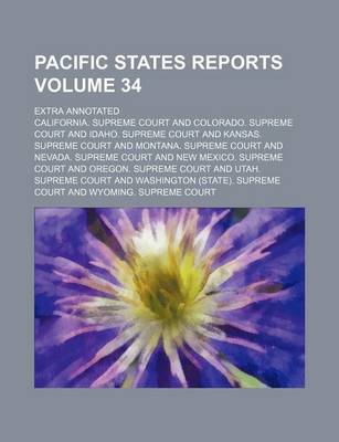 Book cover for Pacific States Reports Volume 34; Extra Annotated